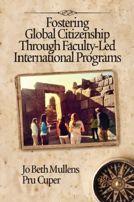 Fostering Global Citizenship Through Faculty-Led International Programs by Jo Beth Mullens, Pru Cuper