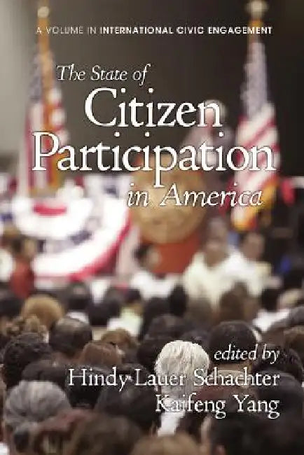 The State of Citizen Participation in America by Hindy Lauer Schachter, Kaifeng Yang