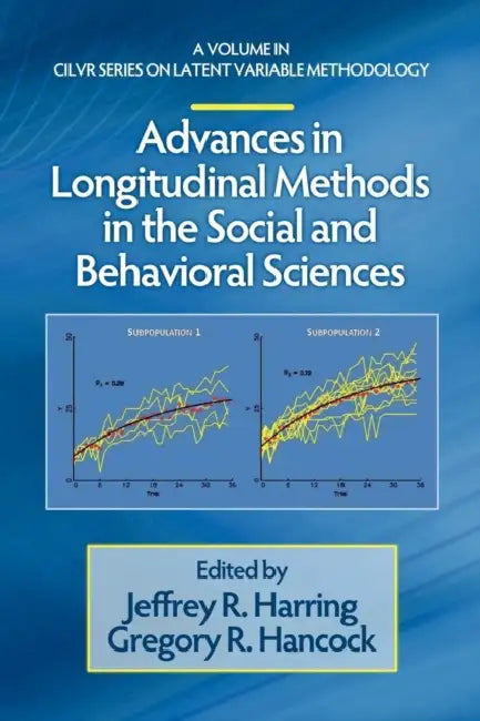 Advances in Longitudinal Methods in the Social and Behavioral Sciences (Hc) by Jeffrey R. Harring, Gregory R. Hancock