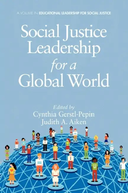 Social Justice Leadership for a Global World by Cynthia Gerstl-Pepin, Judith A. Aiken