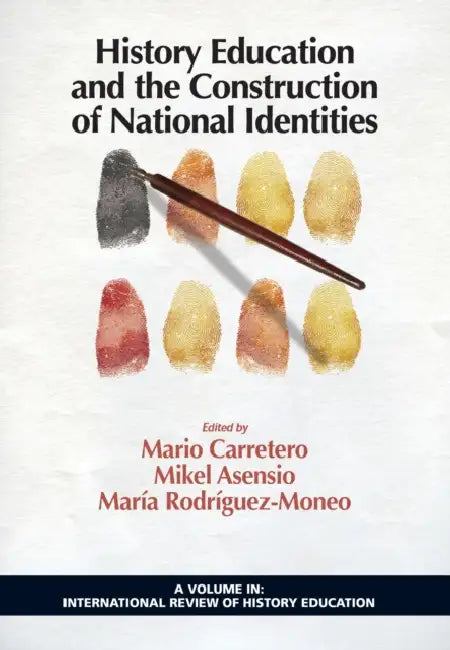 History Education and the Construction of National Identities (Hc) by Mario Carretero, Mikel Asensio, Maria Rodriguez-Moneo