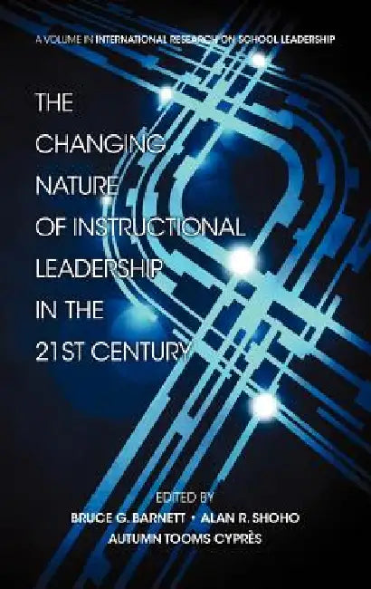 The Changing Nature of Instructional Leadership in the 21st Century (Hc) by Alan R. Shoho, Bruce G. Barnett, Autumn Tooms Cypres