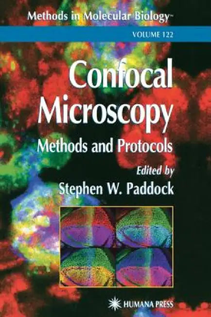 Confocal Microscopy: Methods and Protocols by Stephen W. Paddock