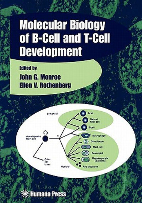 Molecular Biology of B-Cell and T-Cell Development by John G. Monroe