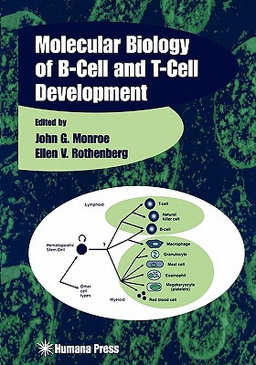 Molecular Biology of B-Cell and T-Cell Development by John G. Monroe