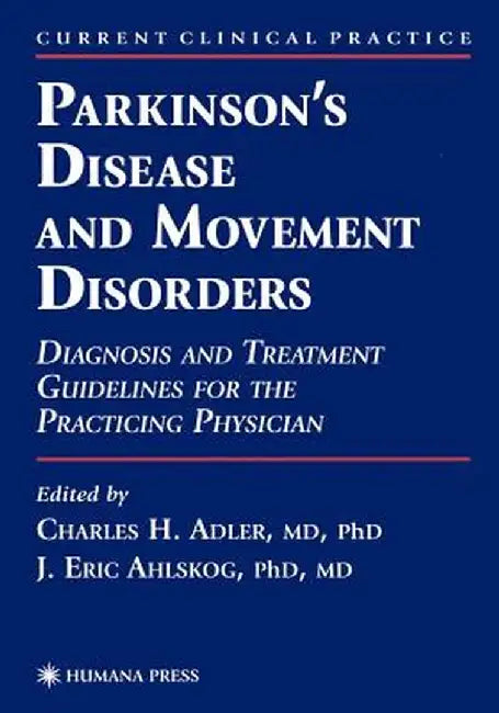 Parkinson's Disease and Movement Disorders: Diagnosis and Treatment Guidelines for the Practicing Physician by Charles H. Adler