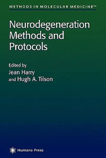 Neurodegeneration Methods and Protocols by Jean Harry
