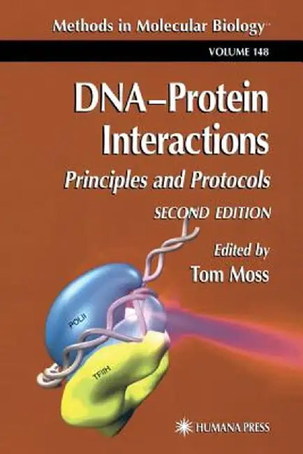 Dna'protein Interactions: Principles and Protocols by Tom Moss