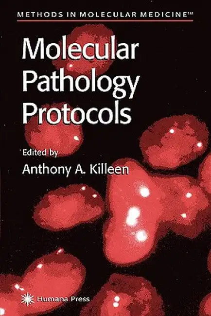 Molecular Pathology Protocols by Anthony A. Killeen