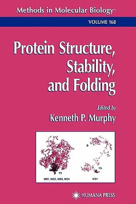 Protein Structure, Stability, and Folding by Kenneth P. Murphy