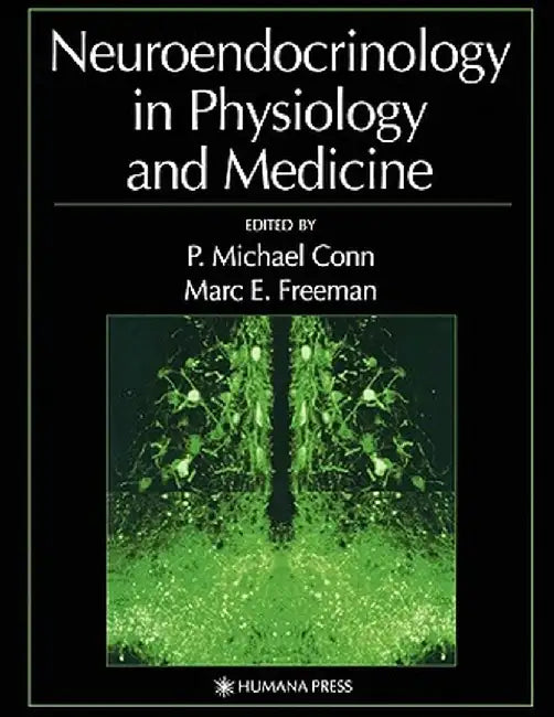 Neuroendocrinology in Physiology and Medicine by P. Michael Conn