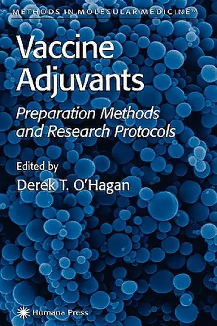 Vaccine Adjuvants: Preparation Methods and Research Protocols by Derek T. O'Hagan