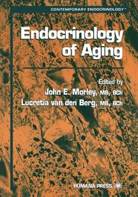 Endocrinology of Aging by John E. Morley