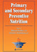 Primary and Secondary Preventive Nutrition by Adrianne Bendich