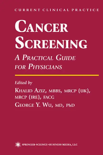 Cancer Screening: A Practical Guide for Physicians by Khalid Aziz