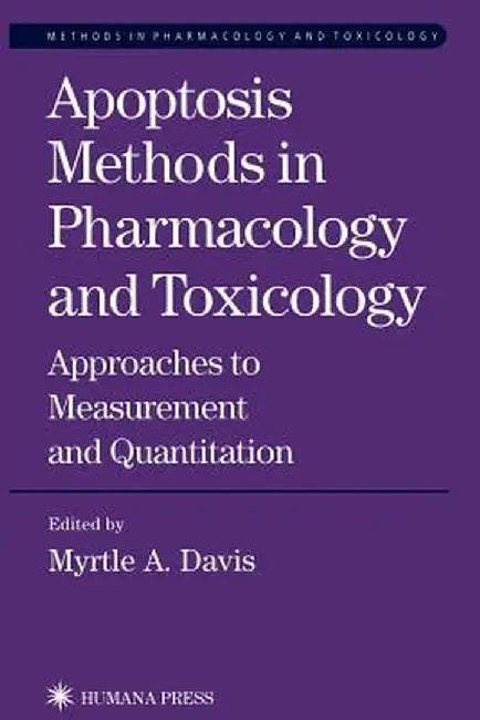 Apoptosis Methods in Pharmacology and Toxicology: Approaches to Measurement and Quantification by Myrtle A. Davis
