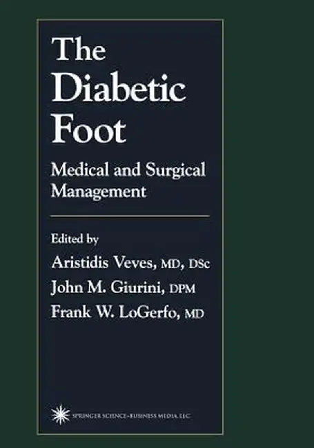 The Diabetic Foot: Medical and Surgical Management by Aristidis Veves