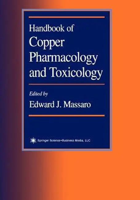 Handbook of Copper Pharmacology and Toxicology by Edward J. Massaro