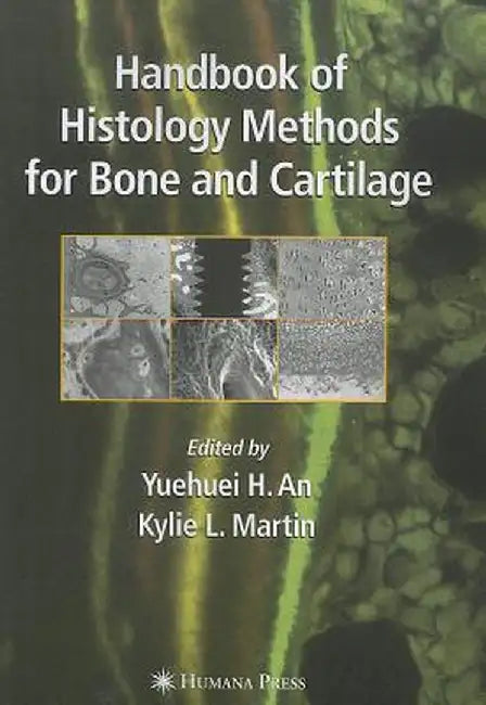 Handbook of Histology Methods for Bone and Cartilage by Yuehuei H. An