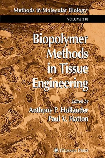 Biopolymer Methods in Tissue Engineering by Anthony P. Hollander