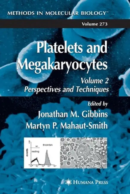 Platelets and Megakaryocytes: Volume 2: Perspectives and Techniques by Jonathan M. Gibbins