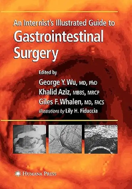 An Internist's Illustrated Guide to Gastrointestinal Surgery by George Y. Wu