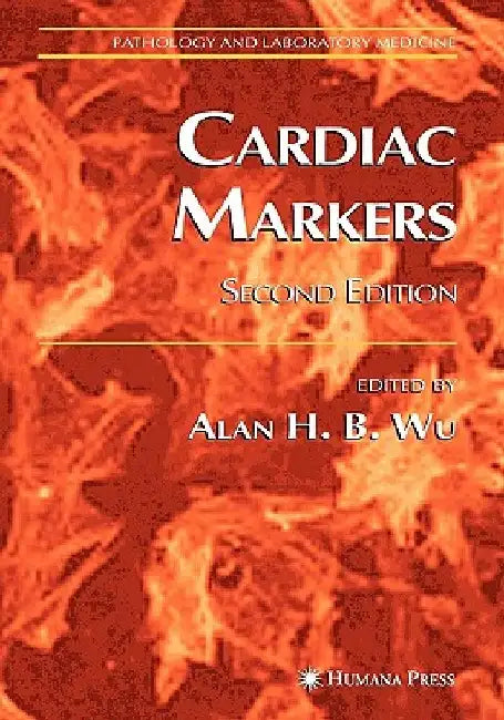 Cardiac Markers by Alan H. B. Wu