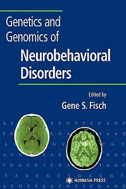 Genetics and Genomics of Neurobehavioral Disorders by Gene S. Fisch