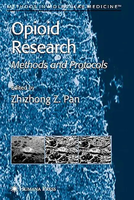 Opioid Research: Methods and Protocols by Zhizhong Z. Pan