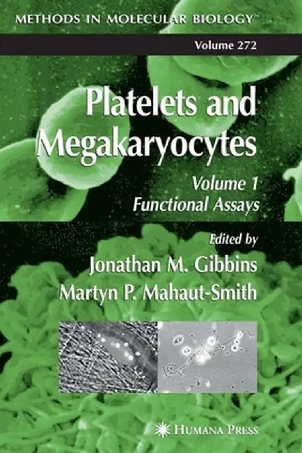 Platelets and Megakaryocytes: Volume 1: Functional Assays by Jonathan M. Gibbins