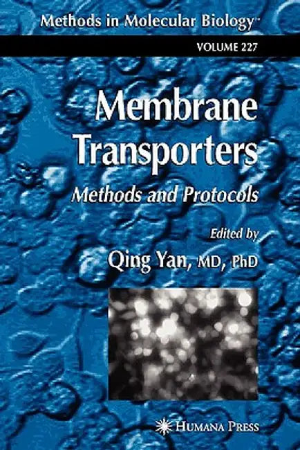 Membrane Transporters: Methods and Protocols by Qing Yan