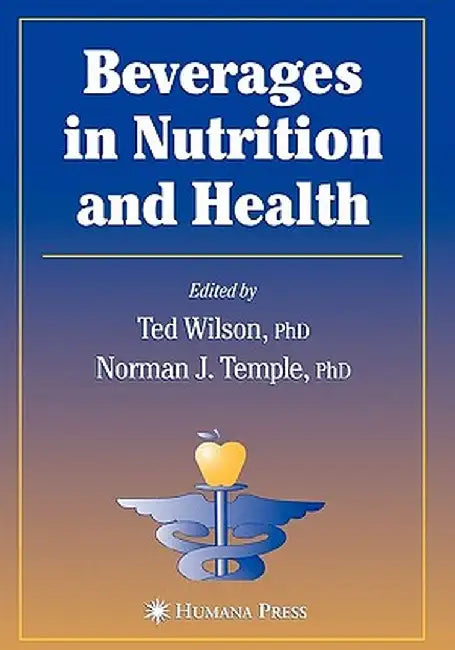 Beverages in Nutrition and Health by Ted Wilson