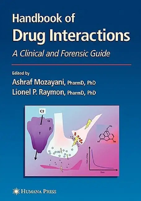Handbook of Drug Interactions: A Clinical and Forensic Guide by Ashraf Mozayani