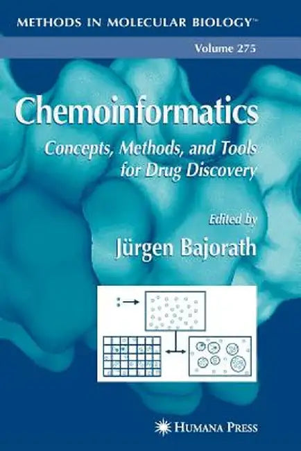 Chemoinformatics: Concepts, Methods, and Tools for Drug Discovery by Jürgen Bajorath