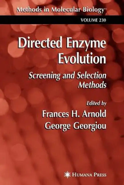 Directed Enzyme Evolution: Screening and Selection Methods by Frances H. Arnold