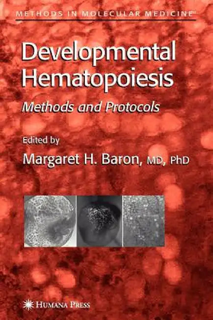 Developmental Hematopoiesis: Methods and Protocols by Margaret H. Baron