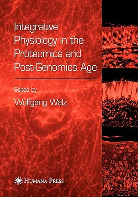 Integrative Physiology in the Proteomics and Post-Genomics Age by Wolfgang Walz