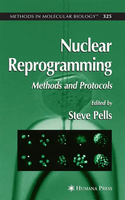 Nuclear Reprogramming: Methods and Protocols by Steve Pells