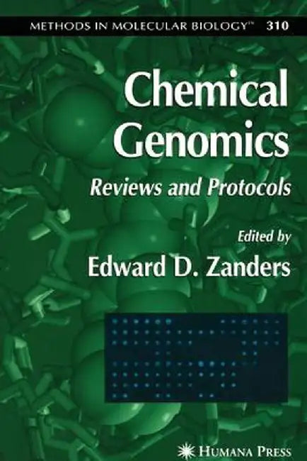 Chemical Genomics: Reviews and Protocols by Edward D. Zanders