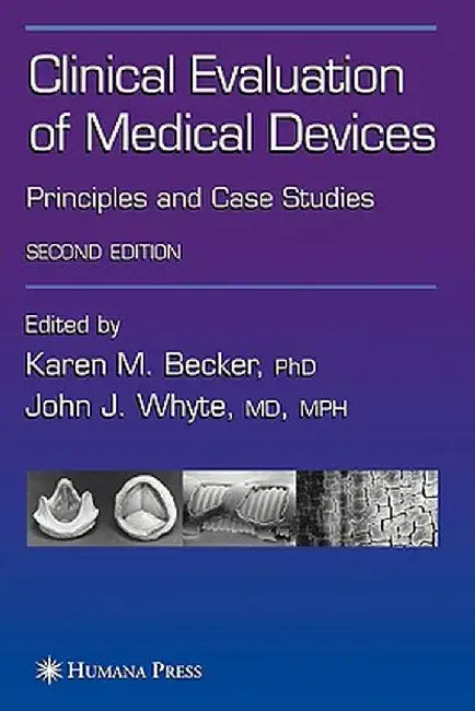 Clinical Evaluation of Medical Devices: Principles and Case Studies by Karen M. Becker