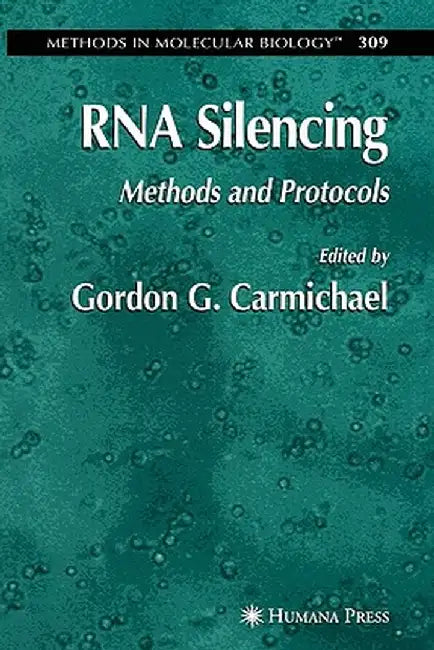 RNA Silencing: Methods and Protocols by Gordon Carmichael