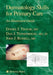 Dermatology Skills for Primary Care: An Illustrated Guide by Daniel J. Trozak