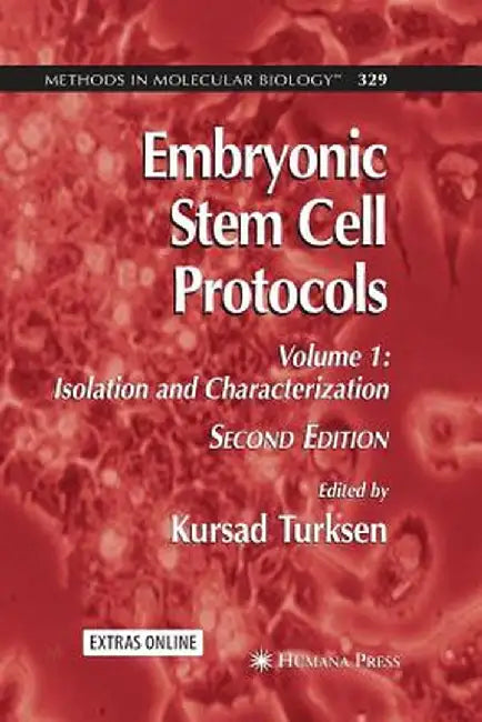 Embryonic Stem Cell Protocols: Volume I: Isolation and Characterization by Kursad Turksen