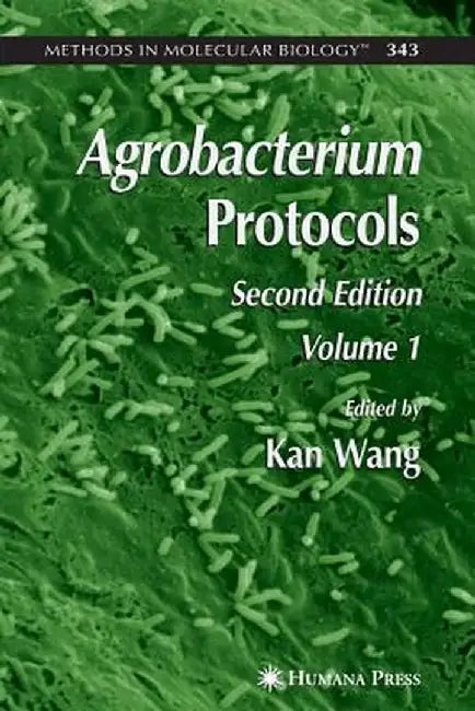 Agrobacterium Protocols: Volume I by Kan Wang