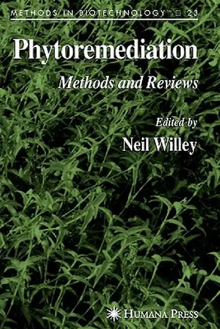 Phytoremediation: Methods and Reviews by Neil Willey