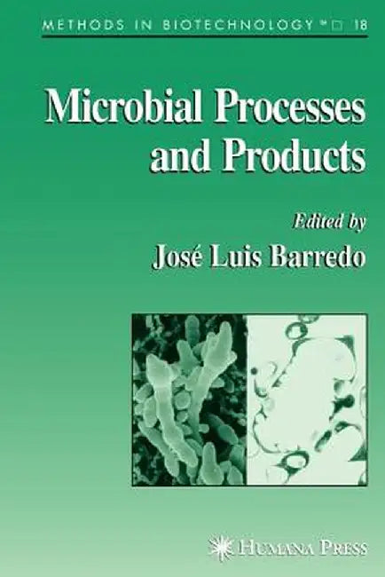 Microbial Processes and Products by José-Luis Barredo