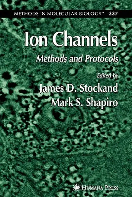 Ion Channels: Methods and Protocols by James D. Stockand