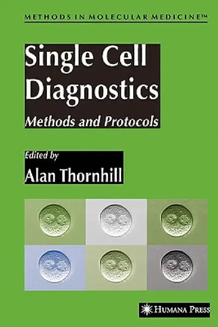 Single Cell Diagnostics: Methods and Protocols by Alan R. Thornhill