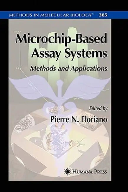 Microchip-Based Assay Systems: Methods and Applications by Pierre N. Floriano