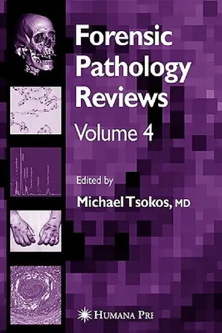 Forensic Pathology Reviews Vol 4 by Michael Tsokos